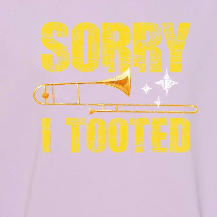 Sorry I Tooted Trombone Trombonist Music Brass Wind Player Garment-Dyed Sweatshirt