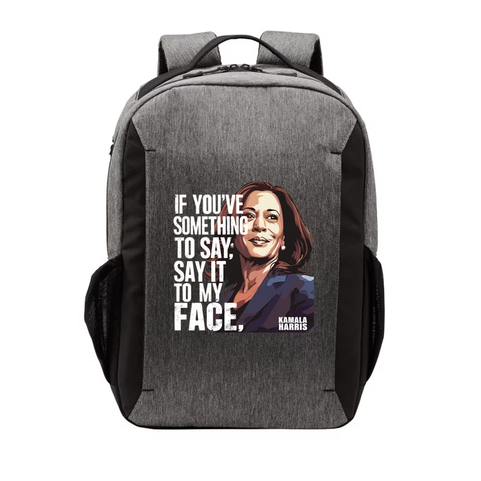 Say It To My Face Kamala Harris 2024 Vector Backpack