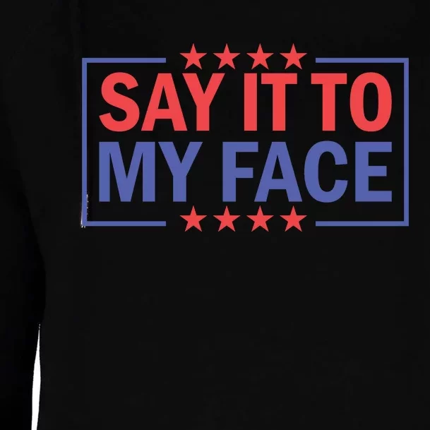 Say It To My Face Graphic Womens Funnel Neck Pullover Hood