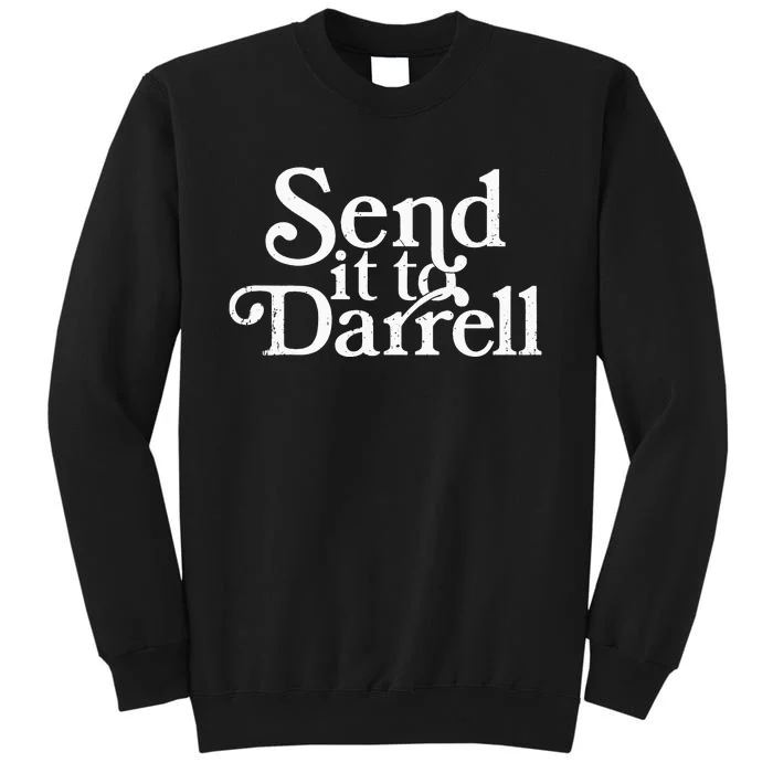 Send it to Darrell Send it to Daryl Funny Drama Vintage Tall Sweatshirt