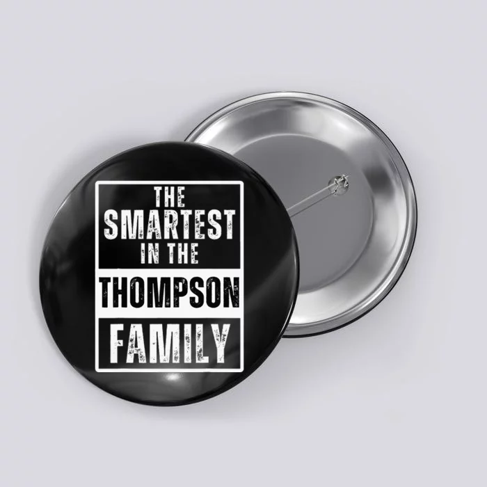 Smartest In The Thompson Family Name Button