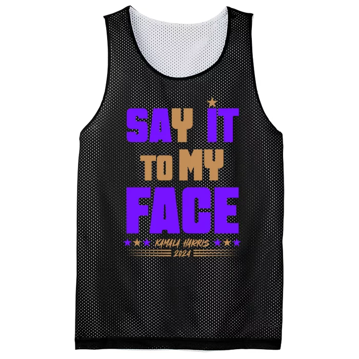 Say It To My Face Kamala Harris 2024 Mesh Reversible Basketball Jersey Tank