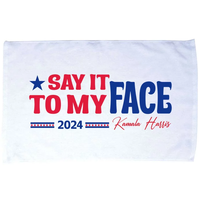 Say It To My Face Kamala Harris Microfiber Hand Towel