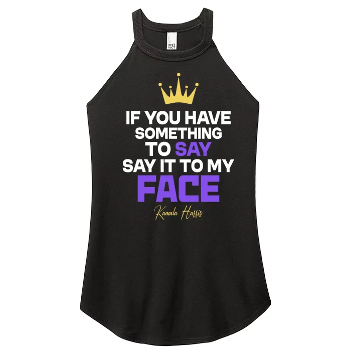 Say It To My Face Kamala Harris Women’s Perfect Tri Rocker Tank