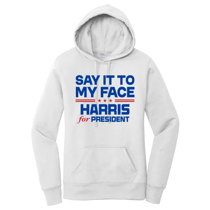 Say It To My Face Kamala Harris 24 Women's Pullover Hoodie