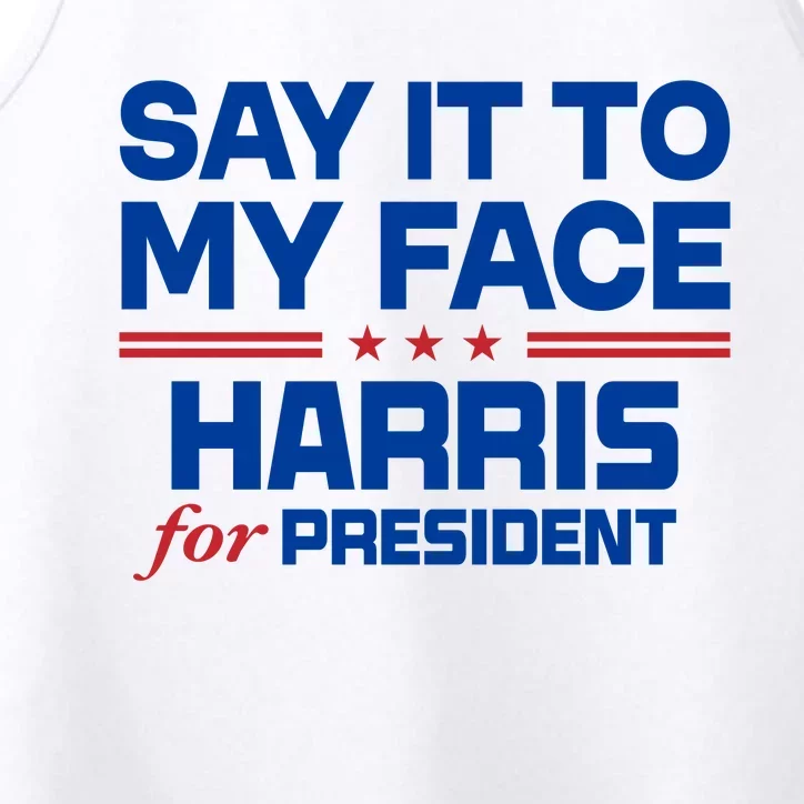 Say It To My Face Kamala Harris 24 Performance Tank