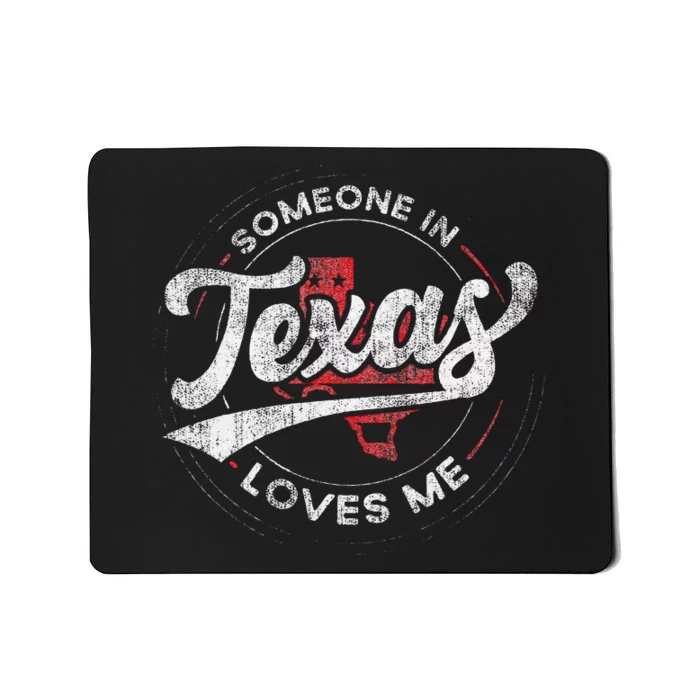 Someone In Texas Loves Me Texas Mousepad