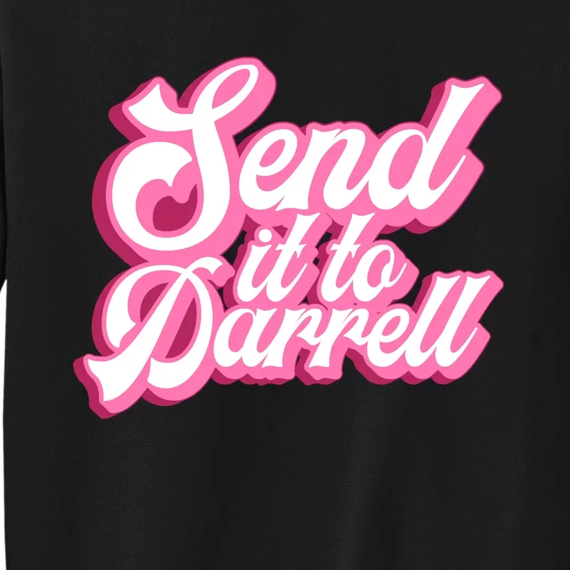 Send It To Darrell Tall Sweatshirt