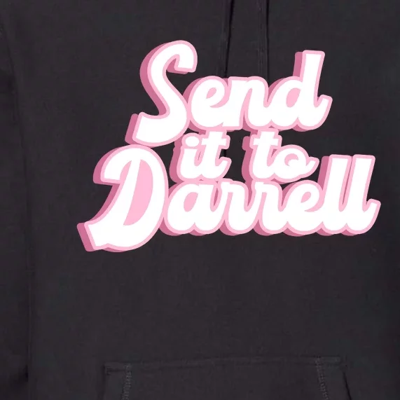 Send It To Darrell Premium Hoodie