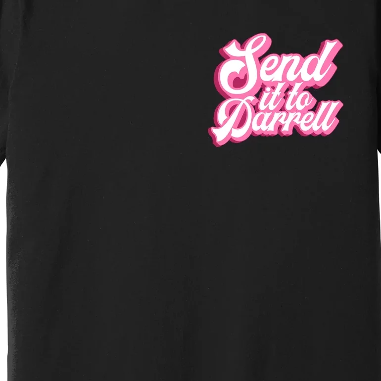 Send It To Darrell Premium T-Shirt