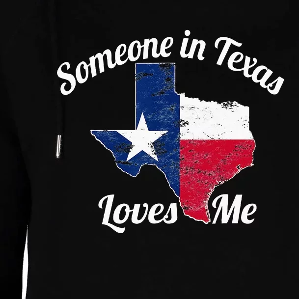 Someone In Texas Loves Me Texas Texan Love Womens Funnel Neck Pullover Hood