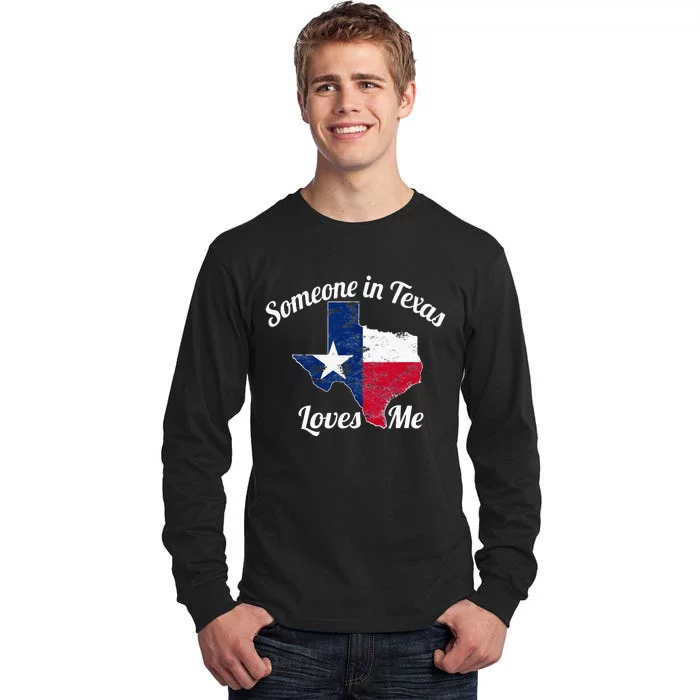 Someone In Texas Loves Me Texas Texan Love Tall Long Sleeve T-Shirt