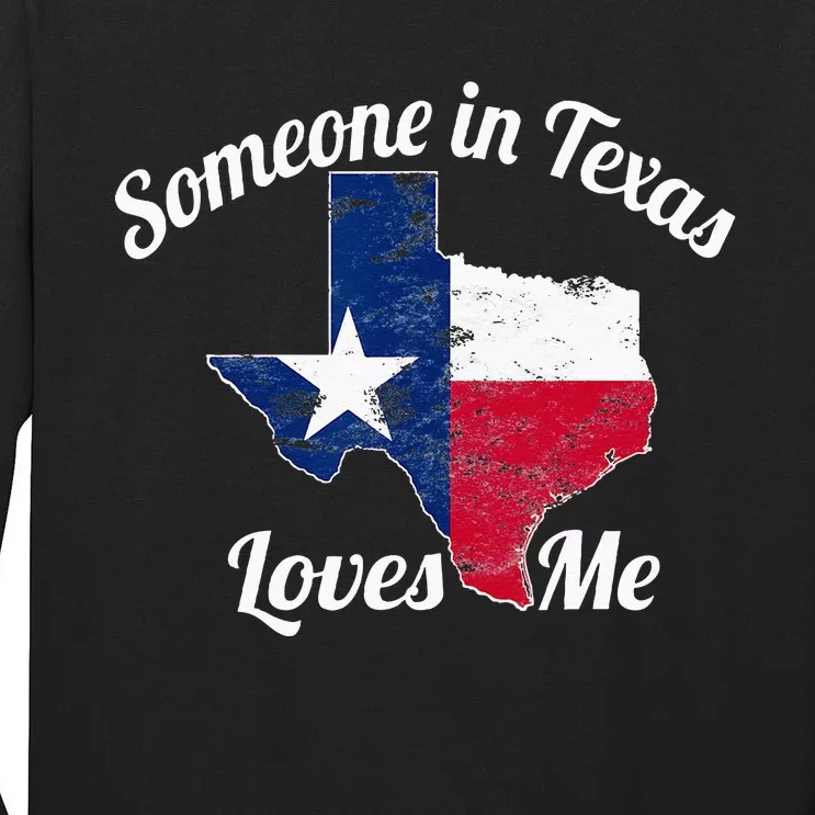 Someone In Texas Loves Me Texas Texan Love Tall Long Sleeve T-Shirt