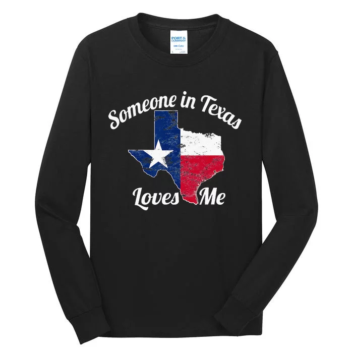 Someone In Texas Loves Me Texas Texan Love Tall Long Sleeve T-Shirt