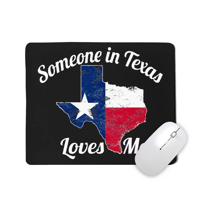 Someone In Texas Loves Me Texas Texan Love Mousepad