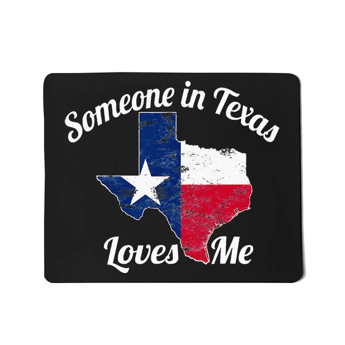 Someone In Texas Loves Me Texas Texan Love Mousepad