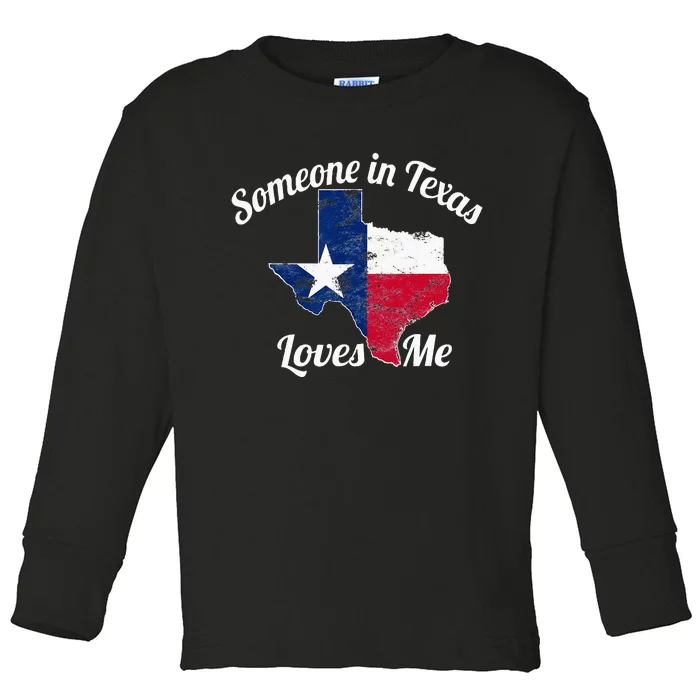 Someone In Texas Loves Me Texas Texan Love Toddler Long Sleeve Shirt