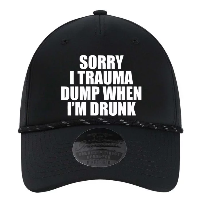 Sorry I Trauma Dump When Im Drunk Performance The Dyno Cap