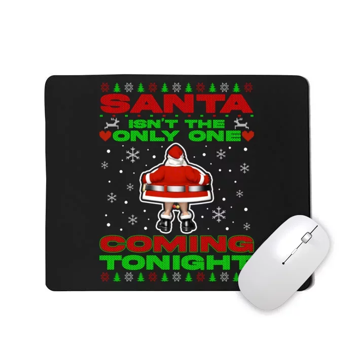 Santa Isn’T The Only One Coming Tonight Christmas Funny Xmas Mousepad