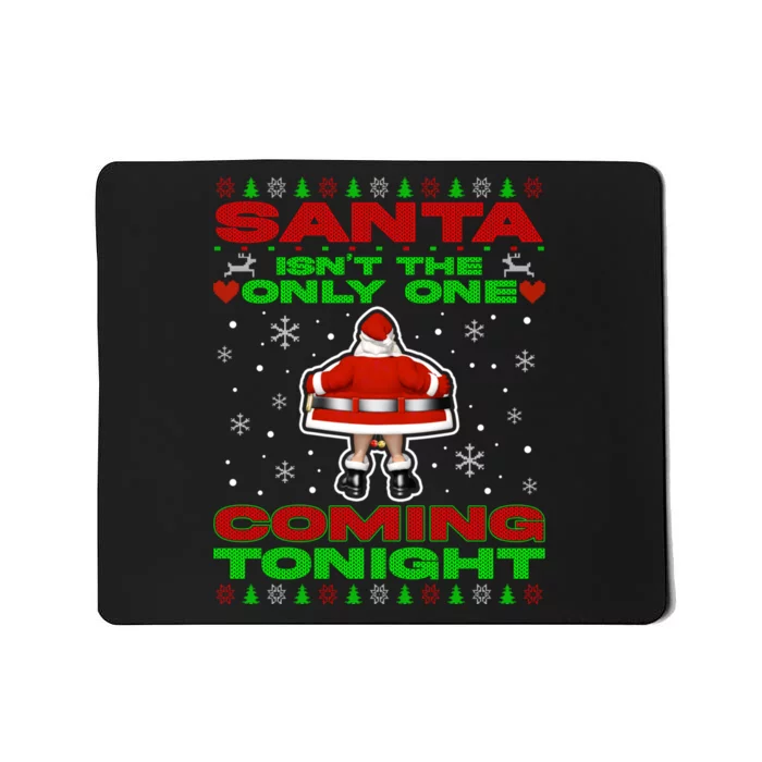 Santa Isn’T The Only One Coming Tonight Christmas Funny Xmas Mousepad