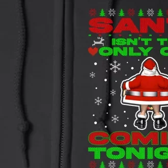 Santa Isn’T The Only One Coming Tonight Christmas Funny Xmas Full Zip Hoodie