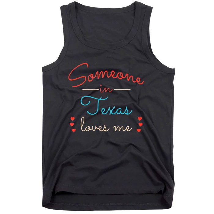 Someone In Texas Loves Me Tank Top