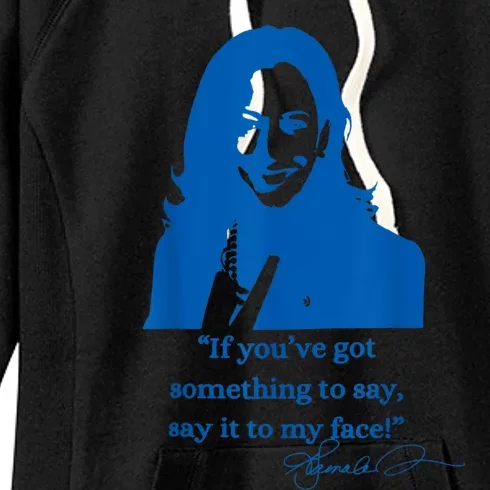 Say It To My Face Vote For 2024 President Kamala Harris Women's Fleece Hoodie