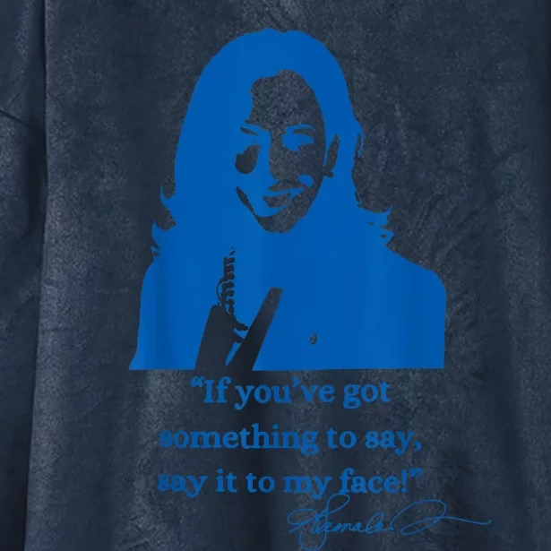 Say It To My Face Vote For 2024 President Kamala Harris Hooded Wearable Blanket