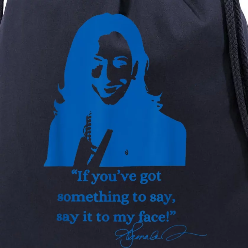 Say It To My Face Vote For 2024 President Kamala Harris Drawstring Bag