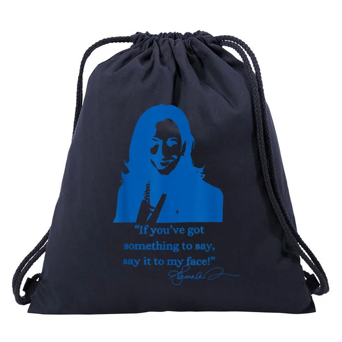 Say It To My Face Vote For 2024 President Kamala Harris Drawstring Bag