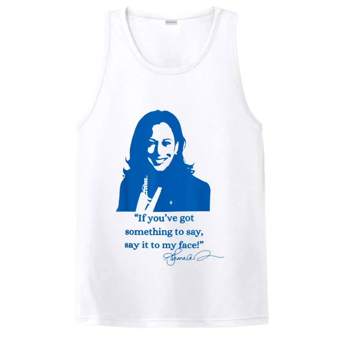 Say It To My Face Vote For 2024 President Kamala Harris Performance Tank