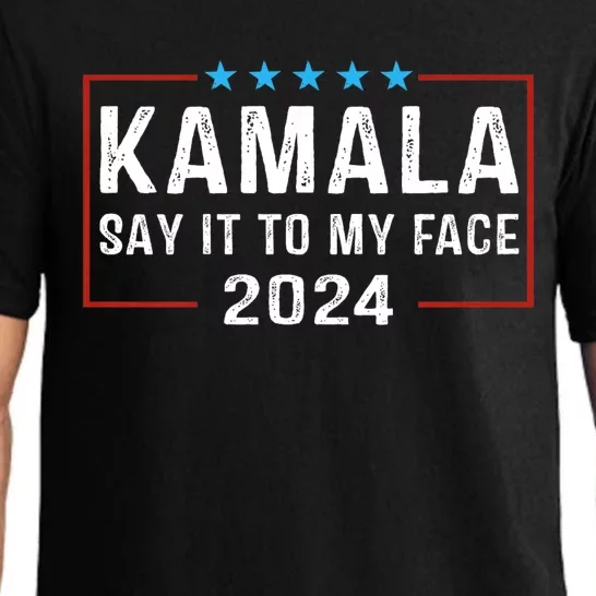 Say It To My Face Kamala Harris For President 2024 Pajama Set