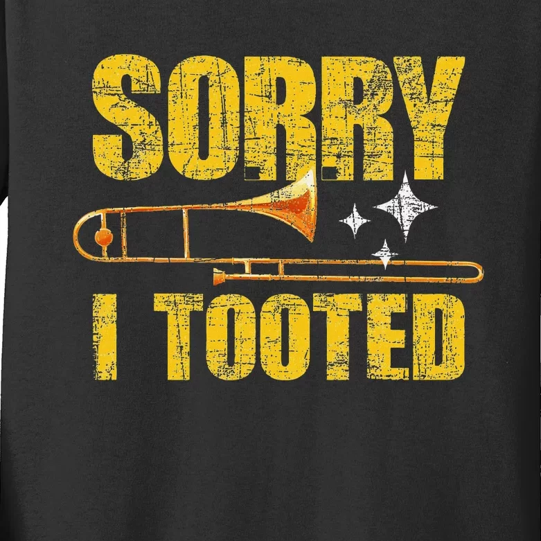 Sorry I Tooted Trombone Trombonist Music Brass Wind Player Kids Long Sleeve Shirt