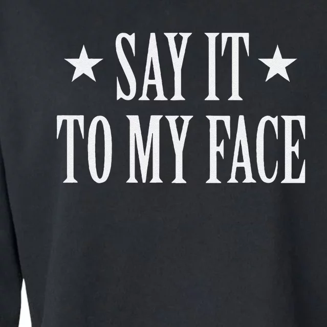 Say It To My Face Gift Cropped Pullover Crew