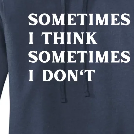 Sometimes I Think Sometimes I Don't Women's Pullover Hoodie