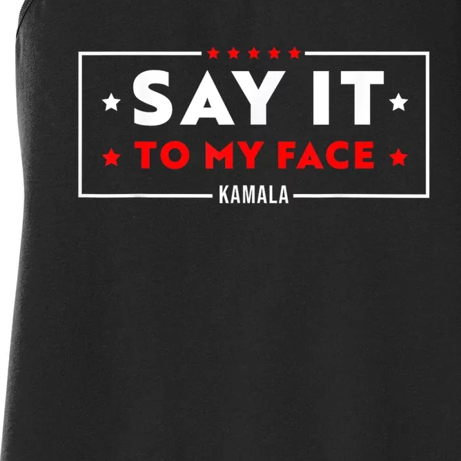 Say It To My Face Kamala Harris President 2024 Women's Racerback Tank