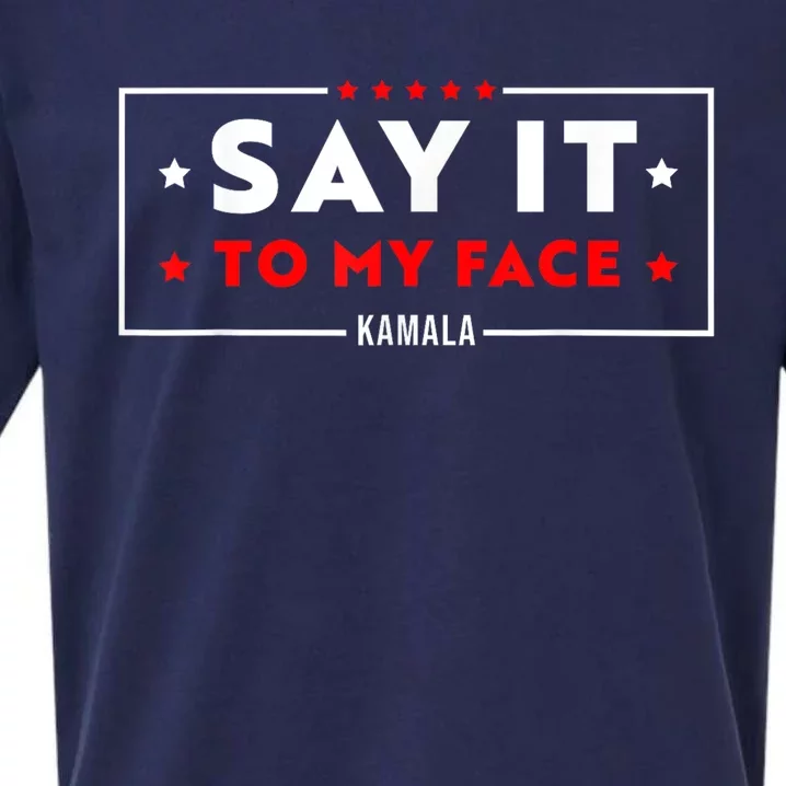 Say It To My Face Kamala Harris President 2024 Sueded Cloud Jersey T-Shirt