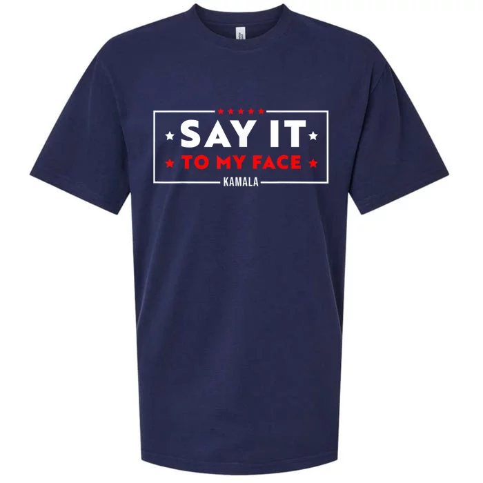 Say It To My Face Kamala Harris President 2024 Sueded Cloud Jersey T-Shirt