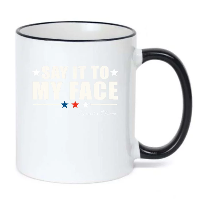 Say It To My Face Kamala Harris President 2024 Black Color Changing Mug