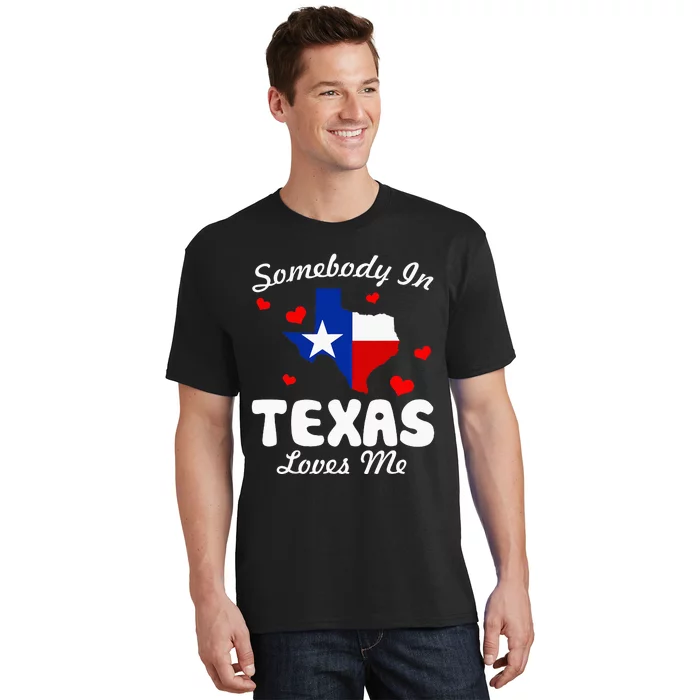 Somebody In Texas Loves Me Funny Gift T-Shirt