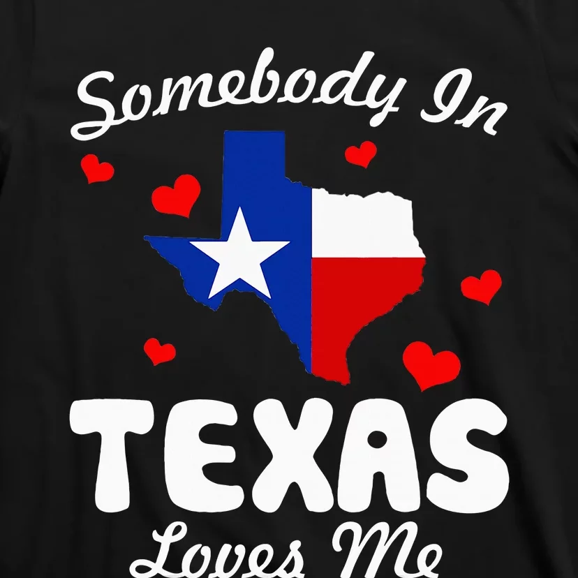 Somebody In Texas Loves Me Funny Gift T-Shirt