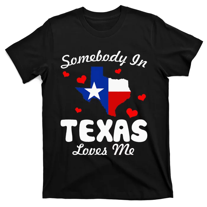 Somebody In Texas Loves Me Funny Gift T-Shirt