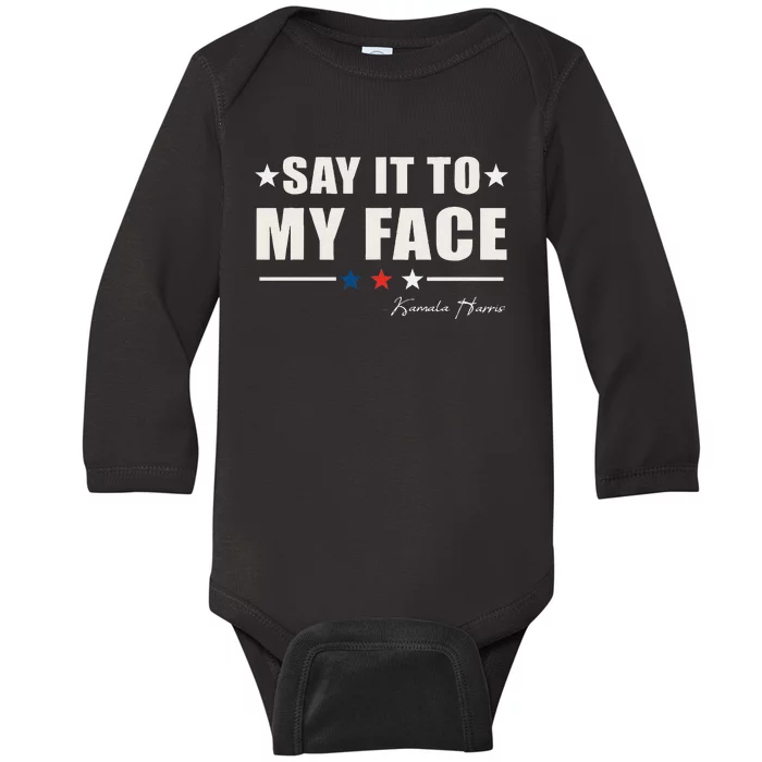 Say It To My Face Gift Baby Long Sleeve Bodysuit