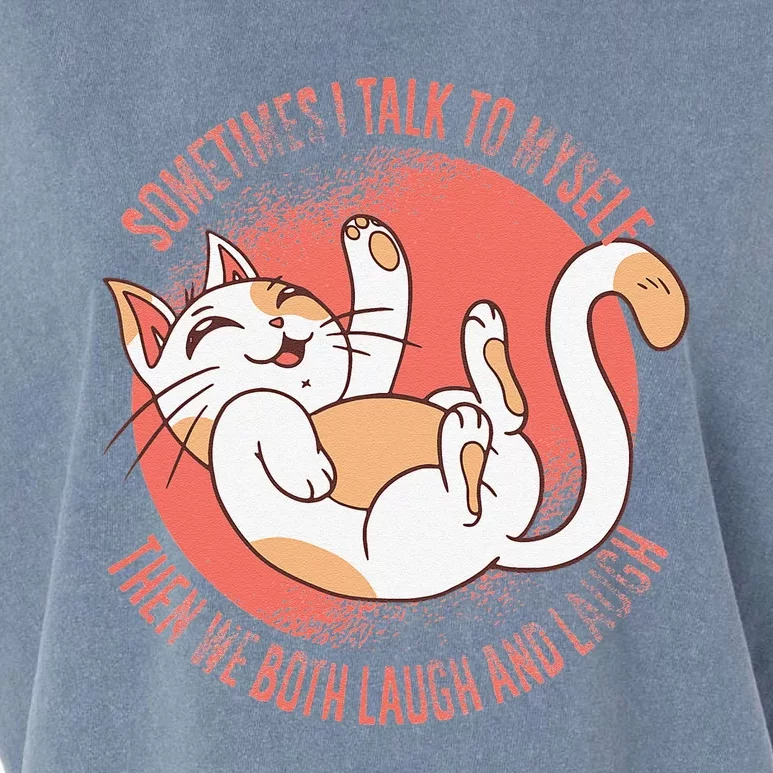 Sometimes I Talk To Myself Then We Both Laugh Funny Cat Garment-Dyed Women's Muscle Tee