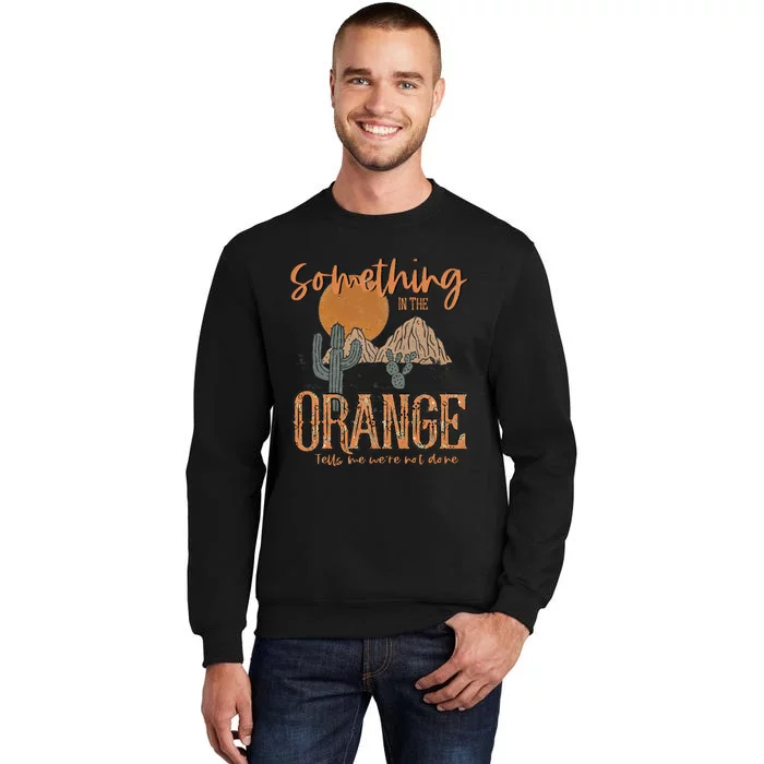 Something In The Orange Country Western Sweatshirt