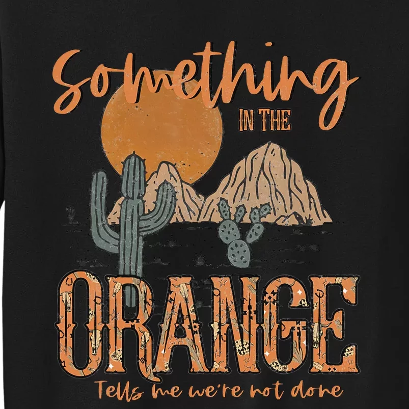 Something In The Orange Country Western Sweatshirt