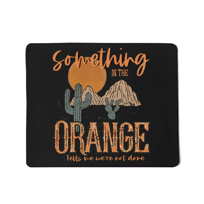 Something In The Orange Country Western Mousepad