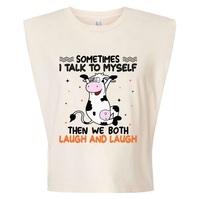 Sometimes I talk to myself then we both laugh and laugh Garment-Dyed Women's Muscle Tee