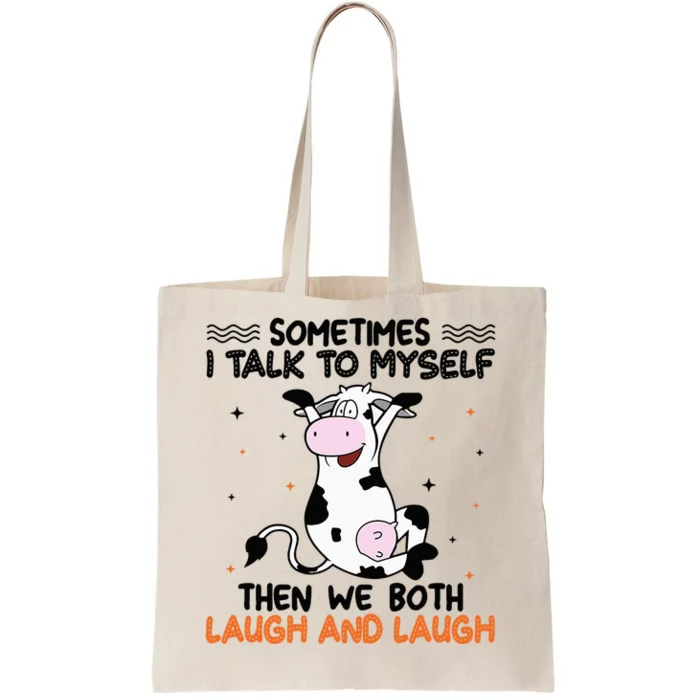 Sometimes I talk to myself then we both laugh and laugh Tote Bag