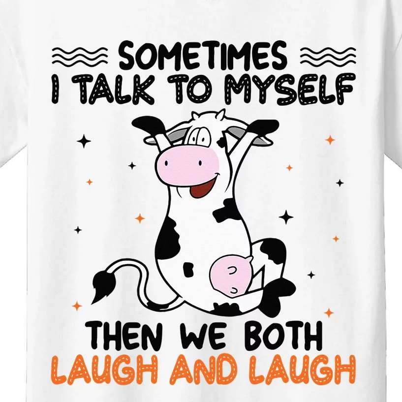 Sometimes I talk to myself then we both laugh and laugh Kids T-Shirt